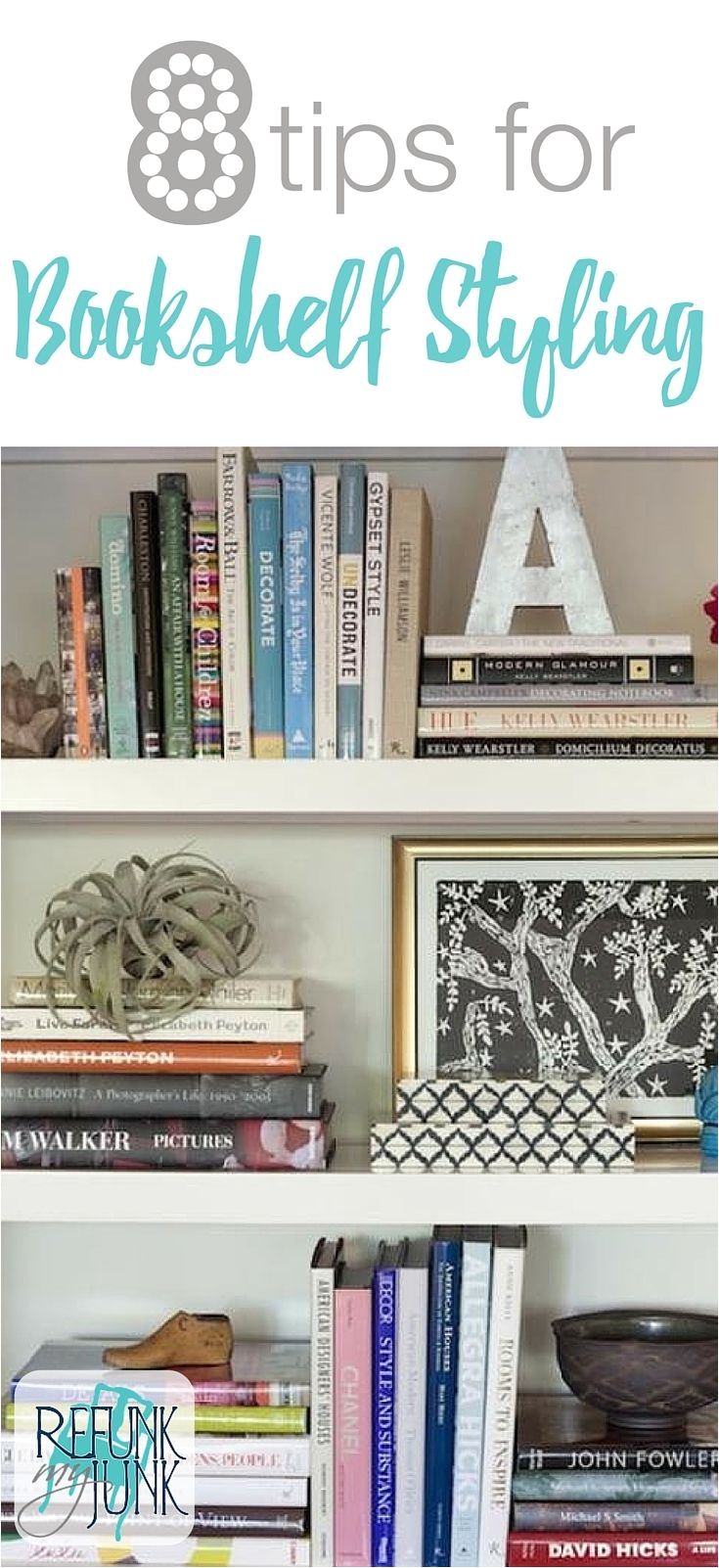 8 tips for bookshelf styling decorating a bookshelf can be overwhelming here are some simple bookshelf styling guidelines refunk my junk
