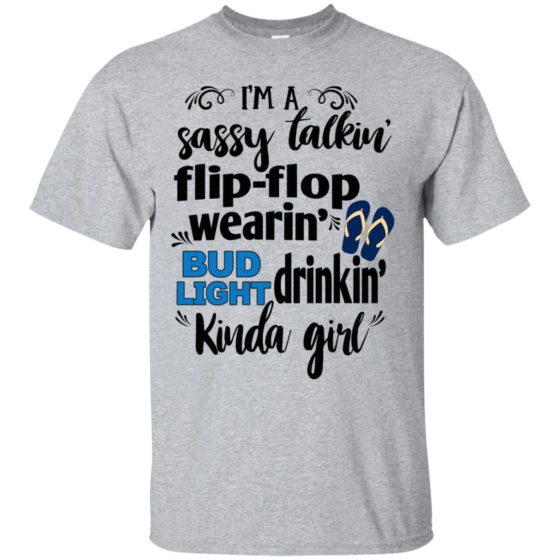 im a sassy talkin flip flop wearin bud light drinkin kinda girl t shirts