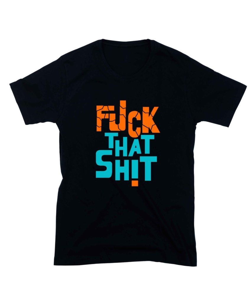 fuck that shit cotton navy blue t shirt