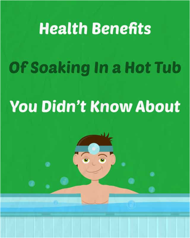 7 health benefits of soaking in a hot tub