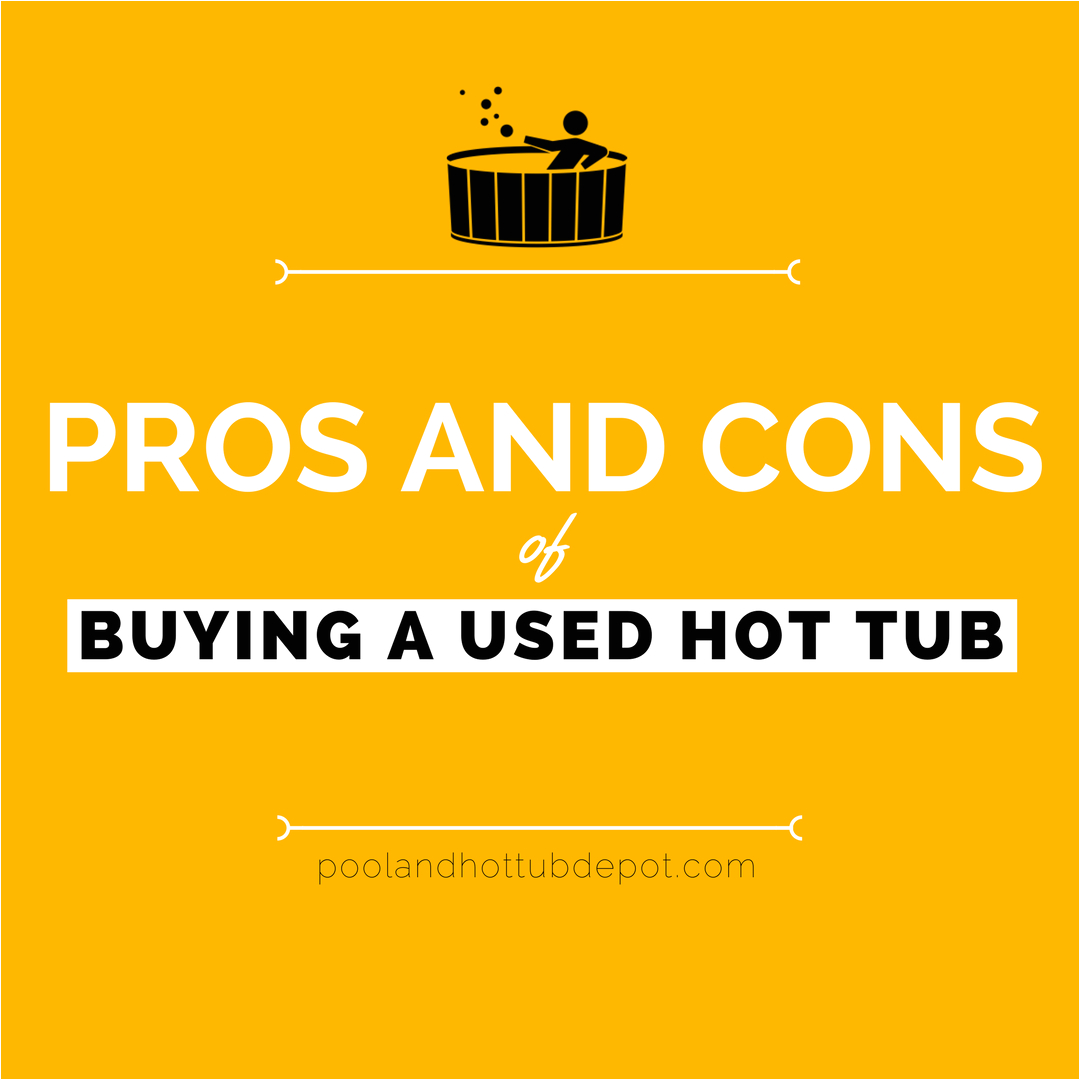 pros and cons of ing a used hot tub