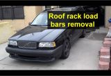 2001 Volvo S60 Roof Rack Roof Rack Rail Cross Load Bars Removal Volvo V70 Xc70 850 Etc