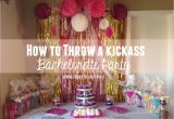 Bachelorette Party Decoration Ideas Diy How to Throw A Kickass Bachelorette Party Bachelorette Parties