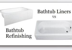 Bathtub Liners Pros and Cons Pros & Cons Bathtub Refinishing Vs Installing A Bathtub