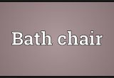 Bathtub Meaning Bath Chair Meaning