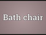 Bathtub Meaning Bath Chair Meaning