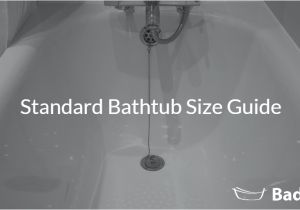 Bathtubs Large 5 Standard Bathtub Dimensions for Every Type Of Tub