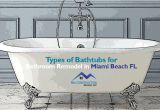 Bathtubs Miami Types Of Bathtubs for Bathroom Remodel In Miami Beach Fl