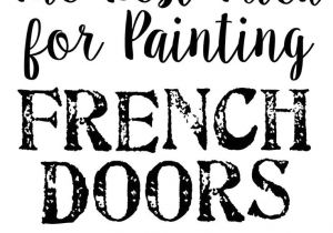 Best Paint Finish for Interior Doors the Best Trick for Painting French Doors Peeling Paint Doors and