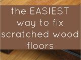 Best Way to Fix Scratched Wood Floors 15 Wood Floor Hacks Every Homeowner Needs to Know