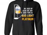 Bud Light Jersey In Case Of Accident My Blood Type is Bud Light Platinum T Shirt