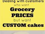 Cake Decorating Equipment Shops Near Me Dealing with Customers who Want Grocery Prices but Want Custom Cakes