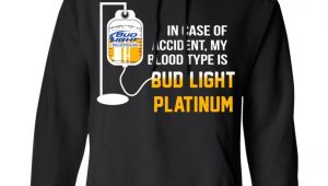 Case Of Bud Light In Case Of Accident My Blood Type is Bud Light Platinum T Shirt