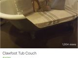 Clawfoot Bathtub Couch Claw Foot Tub Couch I Can T Image How Un fortable This