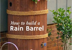 Diy Decorative Rain Barrels How to Build A Rain Barrel Pinterest Barrels Rain and Gardens