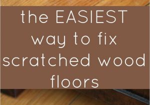 Fix Scratched Wood Floor 15 Wood Floor Hacks Every Homeowner Needs to Know