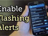 Flashing Light Notification Enable Led Flash Alerts On Your Samsung Galaxy S4 or Other Galaxy