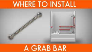 Grab Bar Bathtub Placement where to Install Grab Bars
