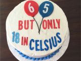 Happy 65th Birthday Decorations 65th Birthday Cake Could Do It 70 but Only 21 In Celsius U Gotta