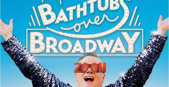 Is Bathtubs Over Broadway On Netflix ‘bathtubs Over Broadway’ to Open Dec 28
