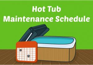 Jacuzzi Bathtubs Maintenance An Easy Hot Tub Maintenance Schedule