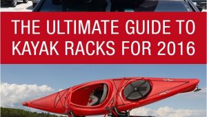 Kayak Racks for Back Of Rv the Ultimate Guide to Kayak Racks for 2016 Http Www