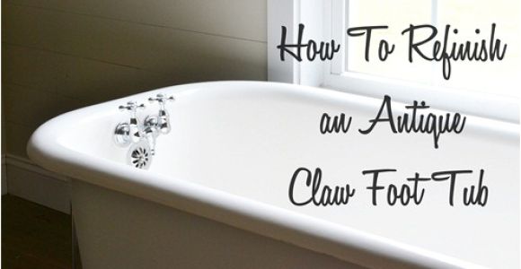 Old Bathtubs for Sale Craigslist How to Refinish An Antique Claw Foot Tub Check Out My New