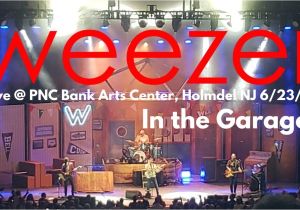 Pnc Bank Arts Center Garden State Pkwy Holmdel Nj Weezer In the Garage Live Pnc Bank Arts Center Holmdel Nj 7 20