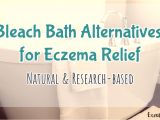 Soaking Bathtub with Bleach Bleach Bath Alternatives for Eczema Relief Eczemamom